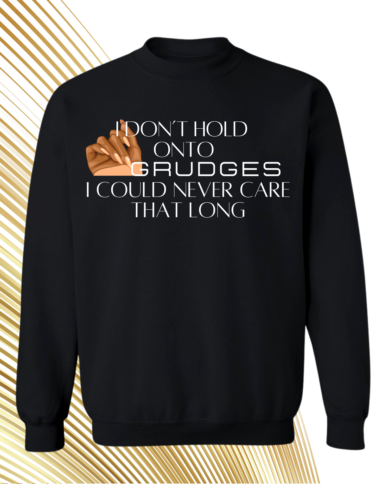 I Don’t Hold Onto Grudges I Could Never Care That Long