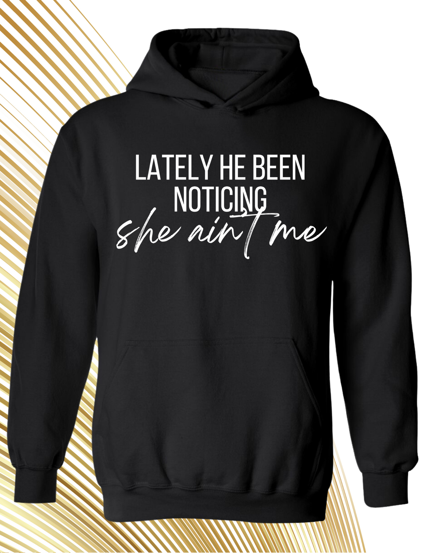 Lately He Been Noticing She Ain’t Me