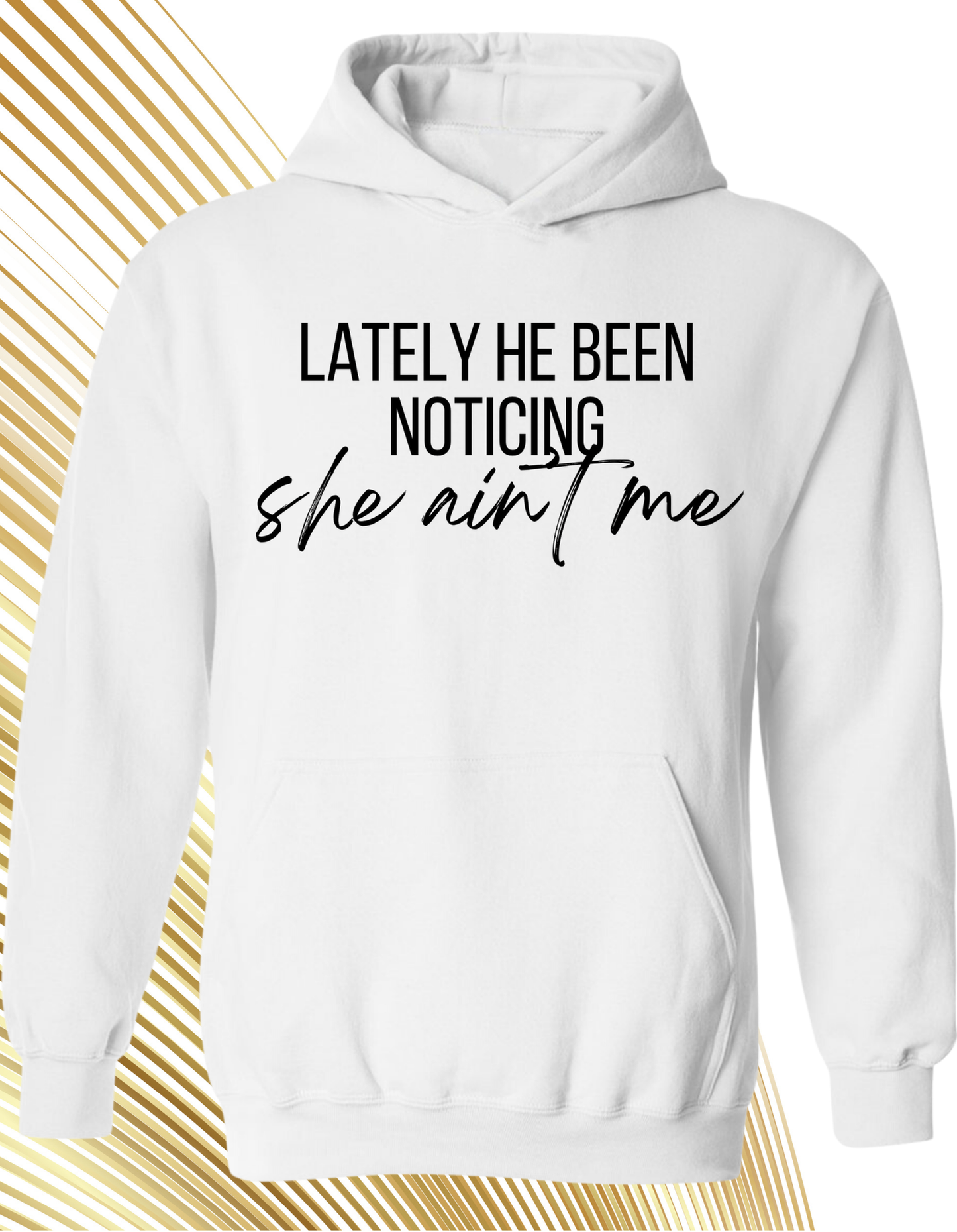 Lately He Been Noticing She Ain’t Me