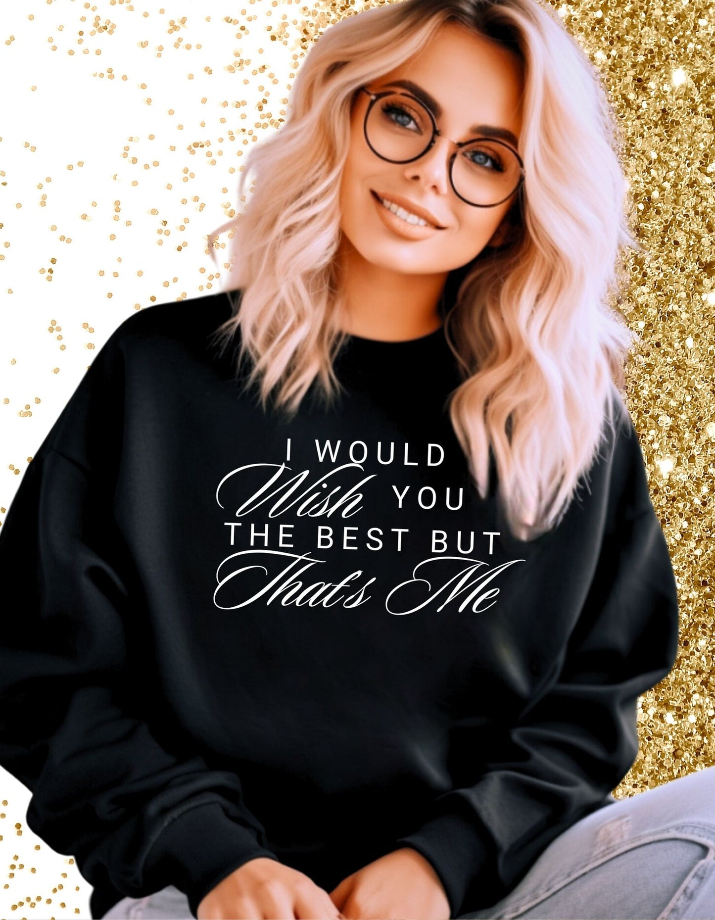 I Would Wish You The Best But That’s Me