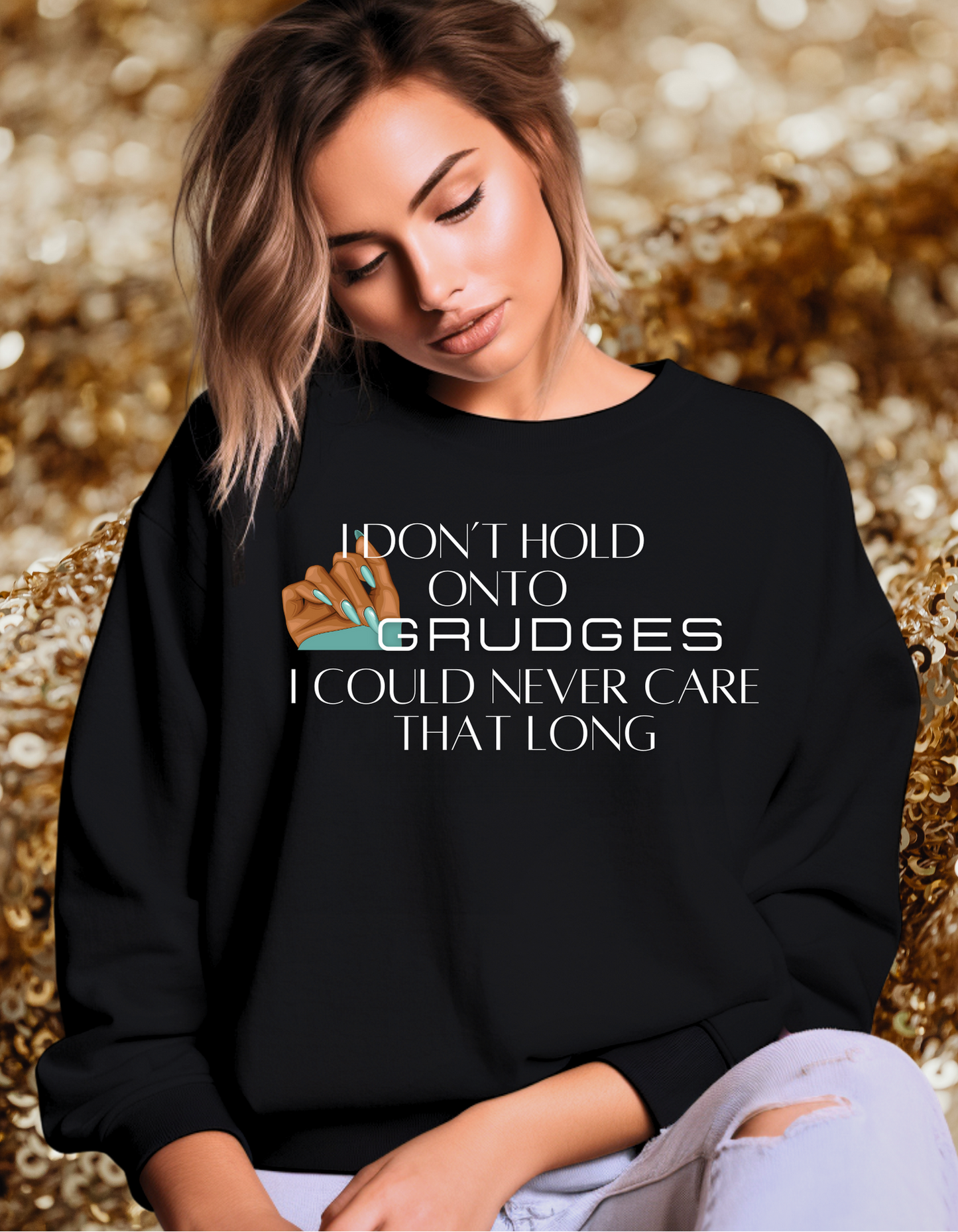I Don’t Hold Onto Grudges I Could Never Care That Long